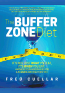 The Buffer Zone Diet: It's Not Just What You Eat, It's When You Eat. Harness Your Hidden Fuel for a Slimmer and Healthier You