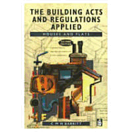 The Building Acts and Regulations Applied: Houses and Flats - Barritt, C M