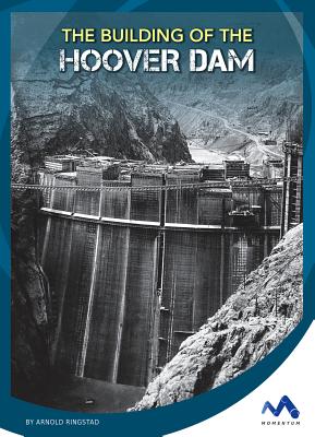 The Building of the Hoover Dam - Ringstad, Arnold