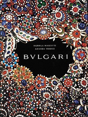 The Bulgari: From Creation to Preservation - Mascetti, Daniela, and Triossi, Amanda