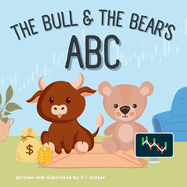 The Bull and The Bear's ABC: A playful A-Z introduction to investing for buyside babies and trader toddlers!