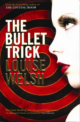 The Bullet Trick - Welsh, Louise