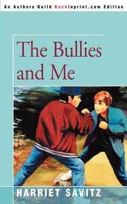 The Bullies and Me - Savitz, Harriet May