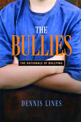 The Bullies: Understanding Bullies and Bullying - Lines, Dennis, Mr.