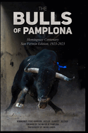 The Bulls Of Pamplona: Hemingway Centenary San Ferm?n Edition 1923-2023