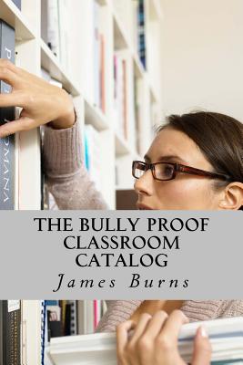 The Bully Proof Classroom Catalog: Books and Programs - Burns, James