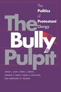 The Bully Pulpit: The Politics of Protestant Clergy