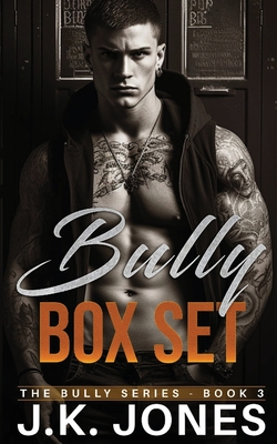 The Bully Series Box Set 1-2 - Jones, J K