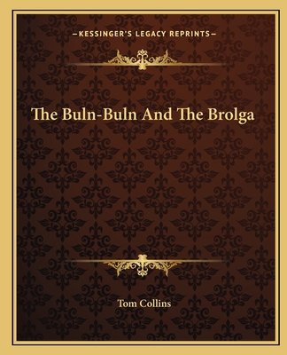 The Buln-Buln And The Brolga - Collins, Tom