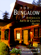 The Bungalow: America's Arts and Crafts Home - Duchscherer, Paul, and Keister, Douglas (Photographer)