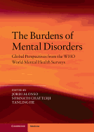 The Burdens of Mental Disorders: Global Perspectives from the WHO World Mental Health Surveys