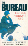 The Bureau: Inside Today's FBI - Jeffreys, Diarmuid