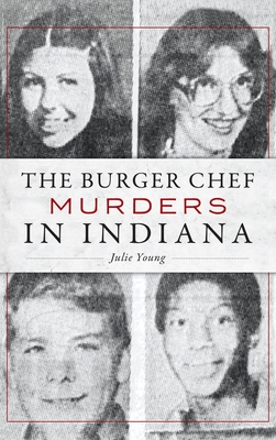 The Burger Chef Murders in Indiana - Young, Julie