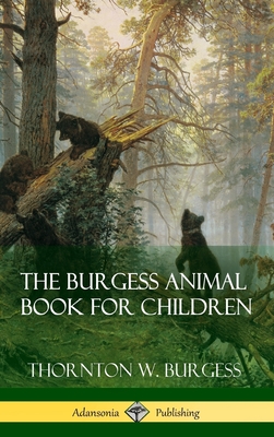 The Burgess Animal Book for Children (Hardcover) - Burgess, Thornton W