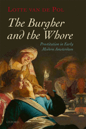 The Burgher and the Whore: Prostitution in Early Modern Amsterdam