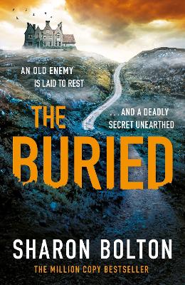 The Buried: A chilling, haunting crime thriller from Richard & Judy bestseller Sharon Bolton - Bolton, Sharon