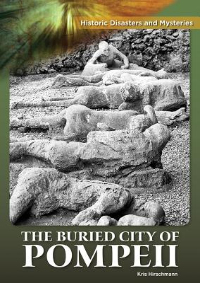 The Buried City of Pompeii - Hirschmann, Kris