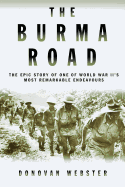 The Burma Road: The Epic Story of One of World War II's Most Remarkable Endeavours