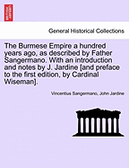 The Burmese Empire a Hundred Years Ago, as Described by Father Sangermano. with an Introduction and Notes by J. Jardine [And Preface to the First Edition, by Cardinal Wiseman]. - Sangermano, Vincentius, and Jardine, John