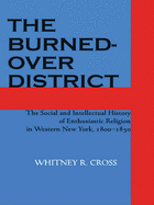 The Burned-Over District: The Social and Intellectual History of Enthusiastic Religion in Western New York, 1800-1850