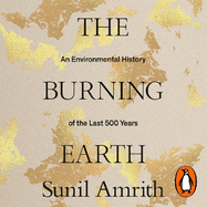 The Burning Earth: An Environmental History of the Last 500 Years