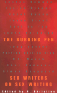 The Burning Pen: Sex Writers on Sex Writing - Christian, M (Editor)