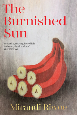 The Burnished Sun: The prize-winning story collection - Riwoe, Mirandi