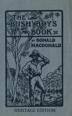 The Bush Boy's Book: Heritage Edition - MacDonald, Donald