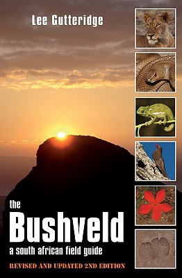 The Bushveld: A South African Field Guide, Including the Kruger Lowveld - Gutteridge, Lee