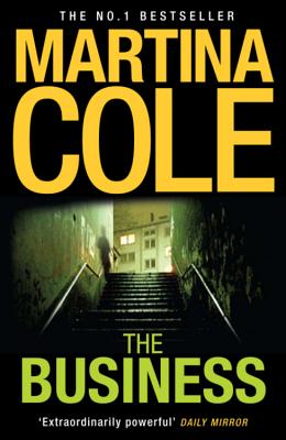 The Business: A compelling suspense thriller of danger and destruction - Cole, Martina