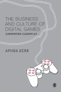 The Business and Culture of Digital Games: Gamework/Gameplay