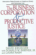 The Business Corporation & Productive Justice: (Abingdon Press Studies in Christian Ethics and Economic Life Series)
