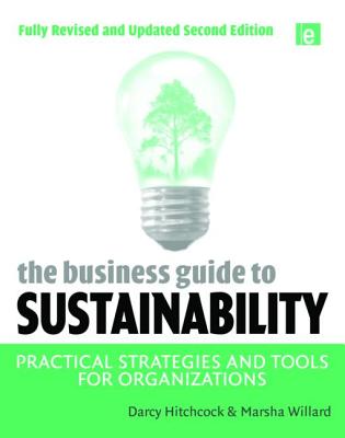 The Business Guide to Sustainability: Practical Strategies and Tools for Organizations - Hitchcock, Darcy, and Willard, Marsha