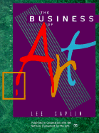The Business of Art - Caplin, Lee Evan, and Biddle, Livingston L (Foreword by)