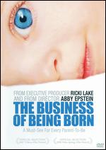 The Business of Being Born - Abby Epstein