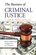 The Business of Criminal Justice: A Guide for Theory and Practice