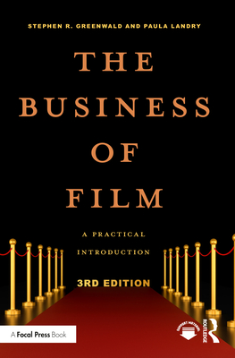 The Business of Film: A Practical Introduction - Greenwald, Stephen R, and Landry, Paula