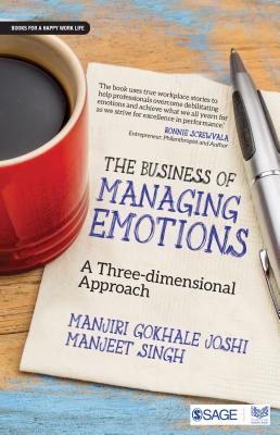 The Business of Managing Emotions: A Three-Dimensional Approach - Joshi, Manjiri Gokhale, and Singh, Manjeet