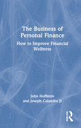 The Business of Personal Finance: How to Improve Financial Wellness