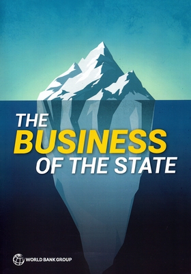 The Business of the State: Why Going Beyond State-Owned Enterprises Matters for Private Sector Development - World Bank (Editor)