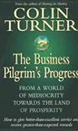 The Business Pilgrim's Progress: From a World of Mediocrity Towards the Land of Prosperity