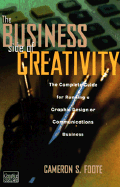 The Business Side of Creativity: The Complete Guide for Running a Graphic Design or Communications Business