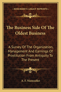 The Business Side of the Oldest Business: A Survey of the Organization, Management and Earnings of Prostitution from Antiquity to the Present (Large Print Edition)