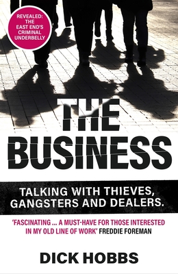 The Business: Talking with thieves, gangsters and dealers - Hobbs, Dick