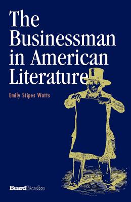 The businessman in American literature - Watts, Emily Stipes