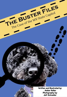 The Buster Files: The Case of the WV State Capitol - Schneider, Jeff (Photographer), and Keller, Amber