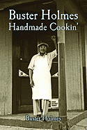The Buster Holmes Restaurant Cookbook: New Orleans Handmade Cookin'