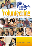 The Busy Family's Guide to Volunteering: Doing Good Together