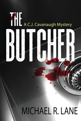 The Butcher (A C. J. Cavanaugh Mystery) - Lane, Michael R