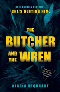 The Butcher and the Wren: A chilling debut thriller from the co-host of chart-topping true crime podcast MORBID